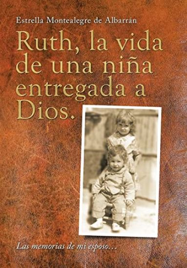Ruth, La Vida De Una Niña Entregada a Dios.