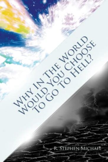 Why in the World Would You Choose to Go to Hell?