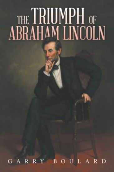 The Triumph of Abraham Lincoln