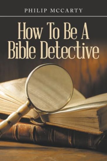 How To Be A Bible Detective