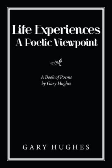 Life Experiences a Poetic Viewpoint