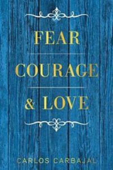 Fear, Courage & Love