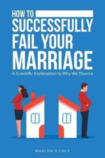 How to Successfully Fail Your Marriage