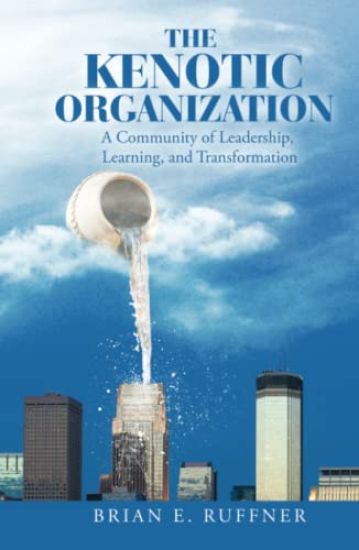 The Kenotic Organization: A Community of Leadership, Learning, and Transformation