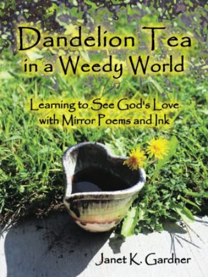 Dandelion Tea in a Weedy World