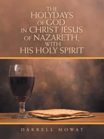 The Holydays of God, in Christ Jesus of Nazareth, with His Holy Spirit