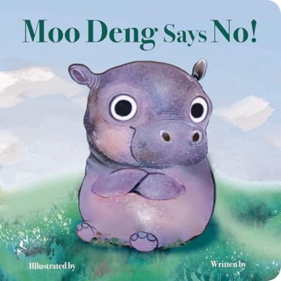 Moo Deng Says No!: The Pygmy Hippo Internet Sensation!