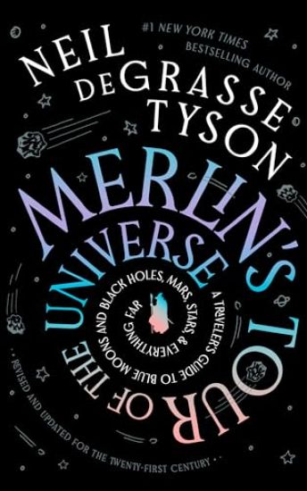Merlin's Tour of the Universe, Revised and Updated for the Twenty-First Century: A Traveler's Guide to Blue Moons and Black Holes, Mars, Stars, and Ev