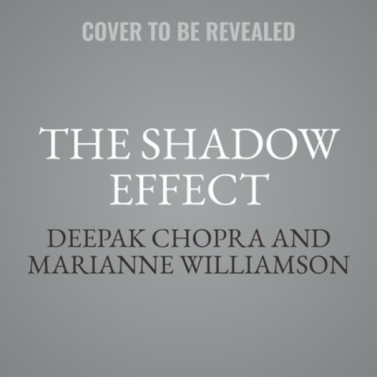 The Shadow Effect: Illuminating the Hidden Power of Your True Self