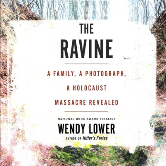 The Ravine Lib/E: A Family, a Photograph, a Holocaust Massacre Revealed