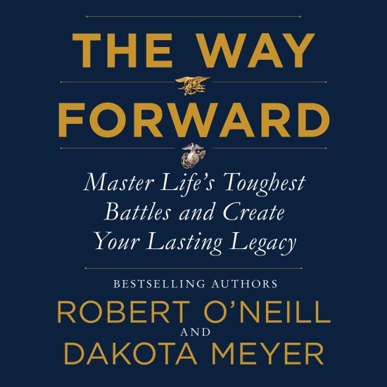 The Way Forward: Master Life's Toughest Battles and Create Your Lasting Legacy
