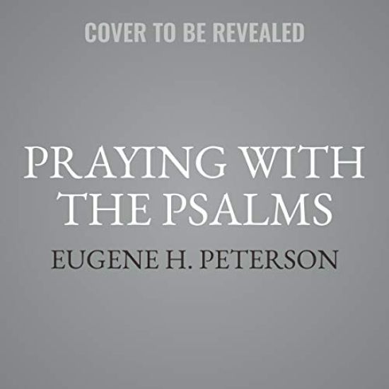 Praying with the Psalms Lib/E: A Year of Daily Prayers and Reflections on the Words of David