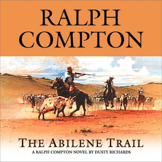 The Abilene Trail: A Ralph Compton Novel by Dusty Richards