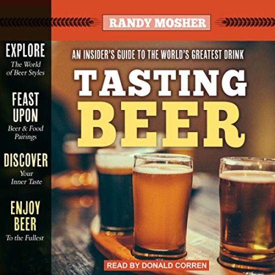 Tasting Beer, 2nd Edition: An Insider's Guide to the World's Greatest Drink