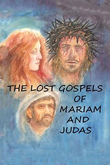 The Lost Gospels of Mariam & Judas