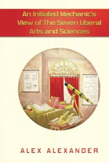 An Initiated Mechanic's View of the Seven Liberal Arts and Sciences
