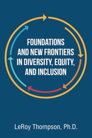Foundations And New Frontiers In Diversity, Equity, And Inclusion