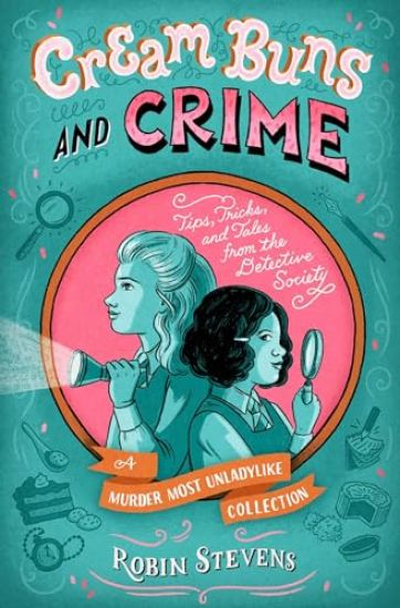 Cream Buns and Crime: Tips, Tricks, and Tales from the Detective Society