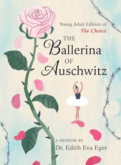The Ballerina of Auschwitz: Young Adult Edition of the Choice