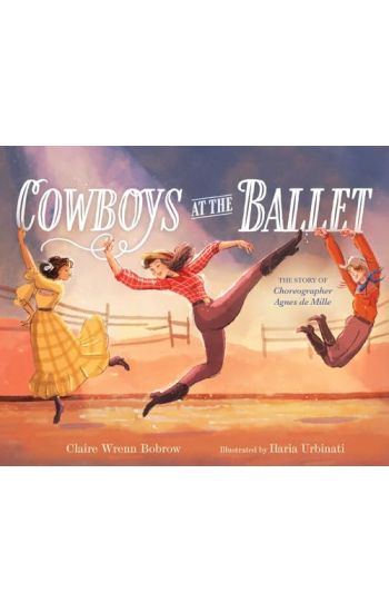 Cowboys at the Ballet: The Story of Choreographer Agnes de Mille