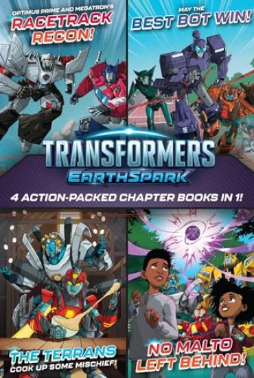 Transformers Earthspark 4 Action-Packed Chapter Books in 1!: Optimus Prime and Megatron's Racetrack Recon!; The Terrans Cook Up Some Mischief!; May th
