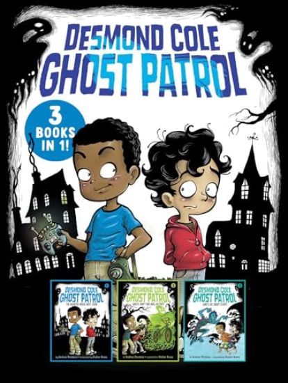 Desmond Cole Ghost Patrol 3 Books in 1!: The Haunted House Next Door; Ghosts Don't Ride Bikes, Do They?; Surf's Up, Creepy Stuff!