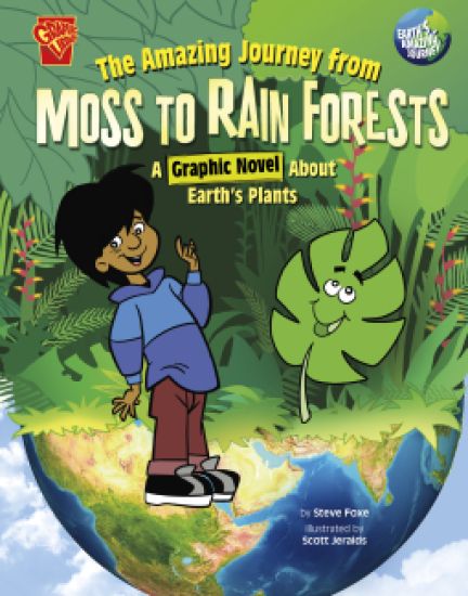 The Amazing Journey from Moss to Rain Forests: A Graphic Novel about Earth's Plants