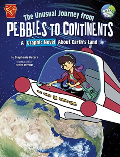 The Unusual Journey from Pebbles to Continents: A Graphic Novel about Earth's Land