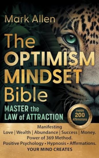 The OPTIMISM MINDSET Bible. Master the Law of Attraction