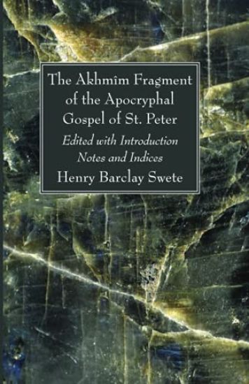 The Akhmîm Fragment of the Apocryphal Gospel of St. Peter