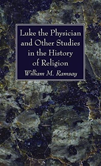 Luke the Physician and Other Studies in the History of Religion