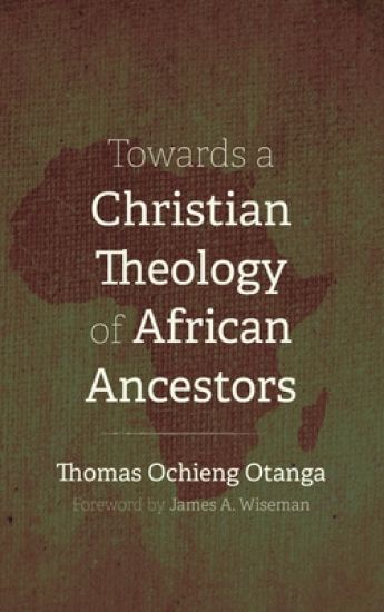 Towards a Christian Theology of African Ancestors