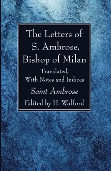 The Letters of S. Ambrose, Bishop of Milan