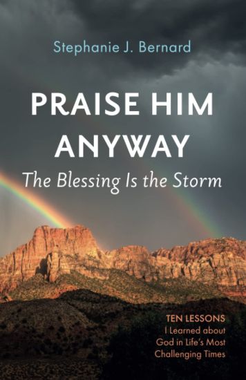 Praise Him Anyway: The Blessing Is the Storm