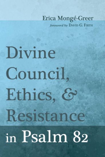 Divine Council, Ethics, and Resistance in Psalm 82