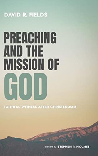 Preaching and the Mission of God