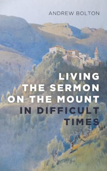Living the Sermon on the Mount in Difficult Times