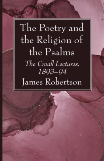 The Poetry and the Religion of the Psalms