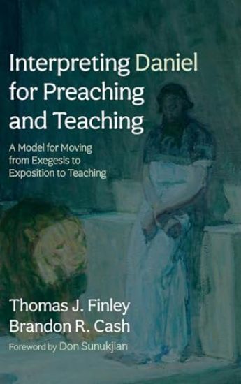 Interpreting Daniel for Preaching and Teaching