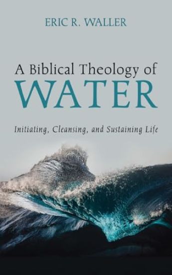A Biblical Theology of Water