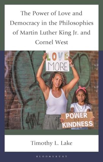 The Power of Love and Democracy in the Philosophies of Martin Luther King Jr. and Cornel West