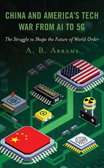 China and America’s Tech War from AI to 5G