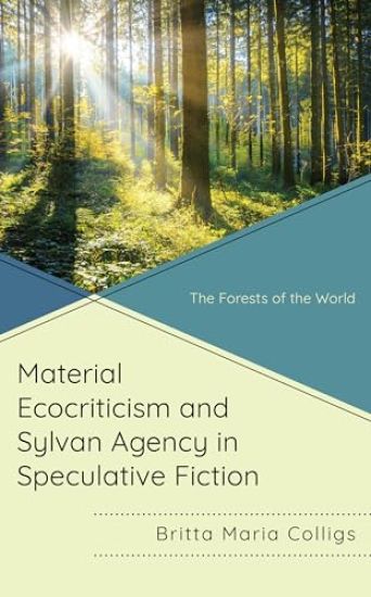 Material Ecocriticism and Sylvan Agency in Speculative Fiction