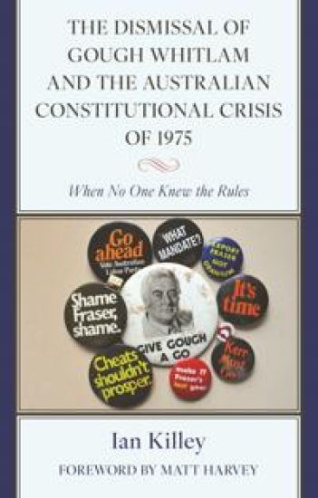 The Dismissal of Gough Whitlam and the Australian Constitutional Crisis of 1975