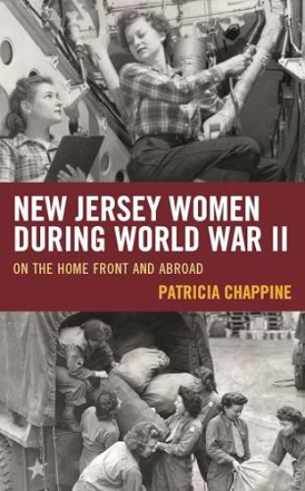 New Jersey Women During World War II: On the Home Front and Abroad