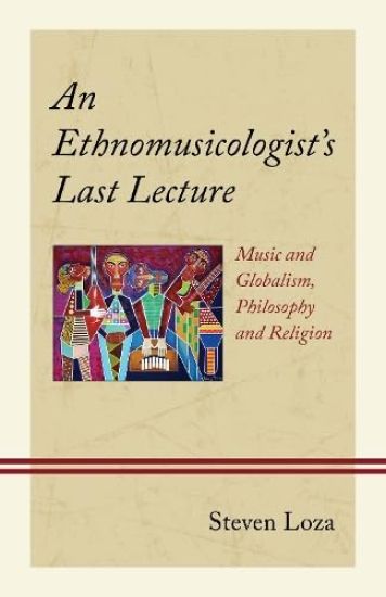 An Ethnomusicologist’s Last Lecture