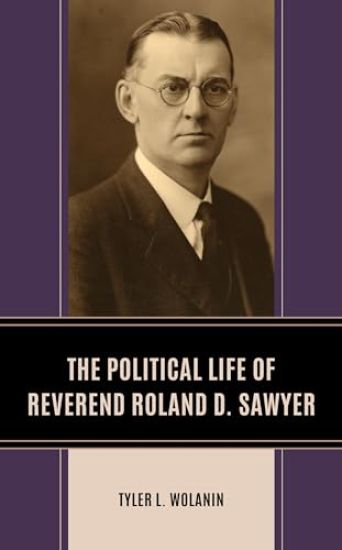 The Political Life of Reverend Roland D. Sawyer