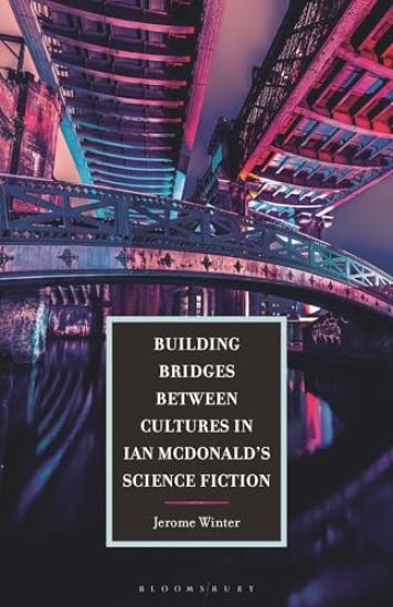 Building Bridges Between Cultures in Ian McDonald's Science Fiction
