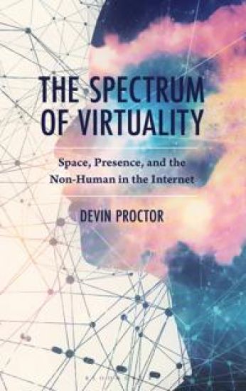 The Spectrum of Virtuality: Space, Presence, and the Non-Human in the Internet