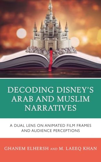 Decoding Disney’s Arab and Muslim Narratives